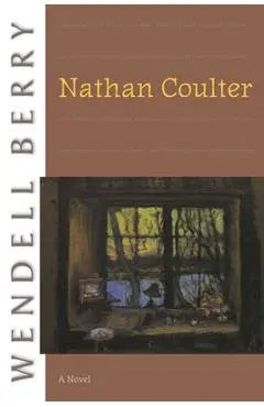 Nathan Coulter - Wendell Berry