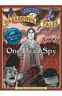 Nathan Hale's Hazardous Tales: One Dead Spy - Nathan Hale