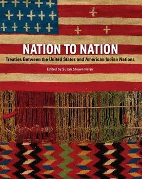Nation to Nation: Treaties Between the United States and American Indian Nations, Hardcover/Suzan Shown Harjo