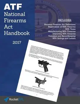 National Firearms ACT (Nfa) Handbook: Nfa Definitions, Procedures, and Rules (Updated for 2017), Paperback/Rocketffl