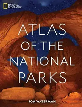 National Geographic Atlas of the National Parks, Hardcover/Jon Waterman