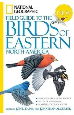 National Geographic Field Guide to the Birds of Eastern North America - Jon L. Dunn