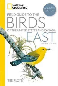 National Geographic Field Guide to the Birds of the United States and Canada—East, 2nd Edition, Paperback/Ted Floyd