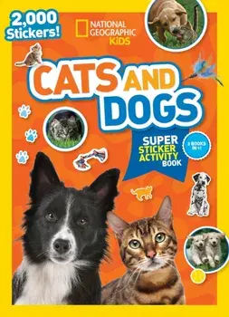 National Geographic Kids Cats and Dogs Super Sticker Activity Book, Paperback/National Geographic Kids