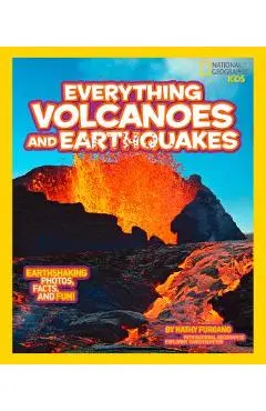 National Geographic Kids Everything Volcanoes and Earthquakes: Earthshaking Photos, Facts, and Fun! - Kathy Furgang