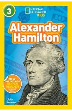 National Geographic Kids Readers: Alexander Hamilton (L3) - Libby Romero