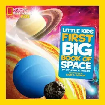 National Geographic Little Kids First Big Book of Space, Hardcover/Catherine D. Hughes
