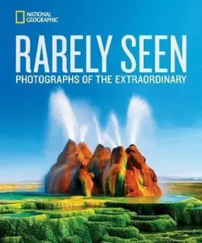 National Geographic Rarely Seen, Hardcover/National Geographic