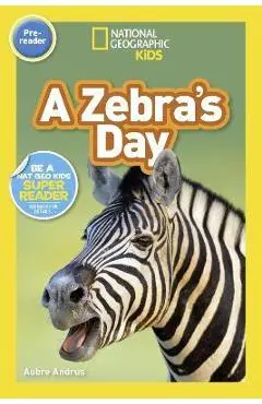 National Geographic Readers: A Zebra's Day (Pre-Reader) - Aubre Andrus