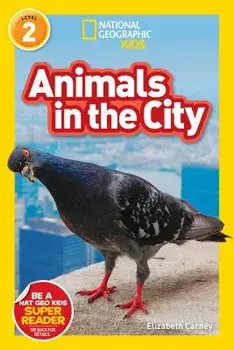 National Geographic Readers: Animals in the City (L2), Paperback/Elizabeth Carney