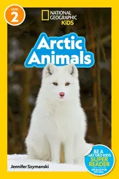 National Geographic Readers: Arctic Animals (L2), Paperback/Jennifer Szymanski