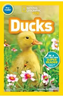 National Geographic Readers: Ducks (Pre-Reader) - Jennifer Szymanski