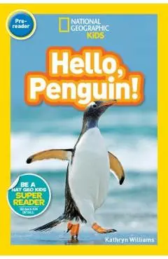 National Geographic Readers: Hello, Penguin! (Pre-Reader) - Kathryn Williams