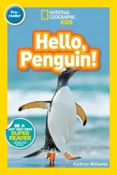National Geographic Readers: Hello, Penguin! (Pre-Reader), Paperback/Kathryn Williams