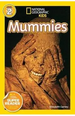 National Geographic Readers: Mummies - Elizabeth Carney