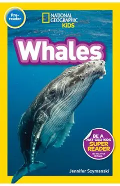 National Geographic Readers: Whales (Pre-Reader) - Jennifer Szymanski