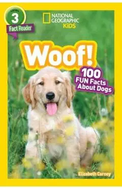 National Geographic Readers: Woof! 100 Fun Facts about Dogs (L3) - Elizabeth Carney
