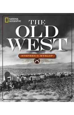 National Geographic the Old West - Stephen G. Hyslop