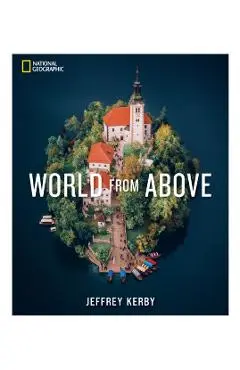 National Geographic World from Above - Jeffrey Kerby