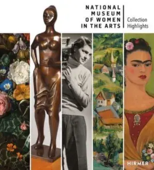 National Museum of Women in the Arts. Highlights from the Collection, Hardback/***