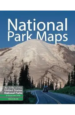National Park Maps: An Atlas of the U.S. National Parks - Michael Joseph Oswald