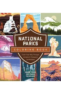 National Parks Coloring Book: Color Your Way Through America's Treasured Landmarks - Editors Of Chartwell Books