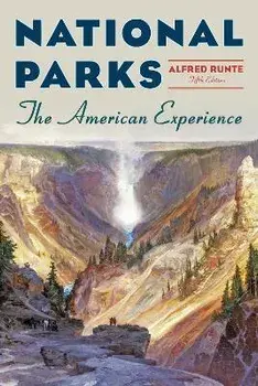 National Parks: The American Experience, Paperback/Alfred Runte