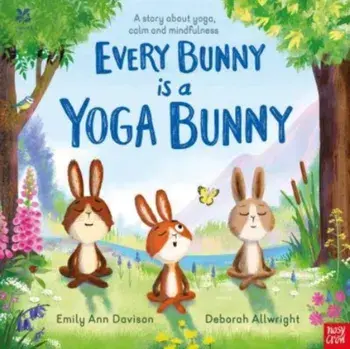 National Trust: Every Bunny is a Yoga Bunny. A story about yoga, calm and mindfulness, Paperback/Emily Ann Davison