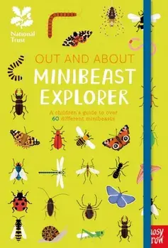 National Trust: Out and About Minibeast Explorer. A children's guide to over 60 different minibeasts, Hardback/Robyn Swift