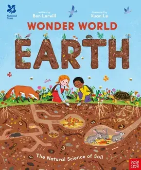 National Trust: Wonder World: Earth. The Natural Science of Soil, Paperback/Ben Lerwill