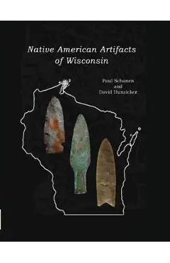Native American Artifacts of Wisconsin - Paul Schanen