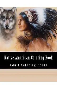 Native American Coloring Book For Adults: Beautiful One Sided Native American Designs - Native American Coloring Books