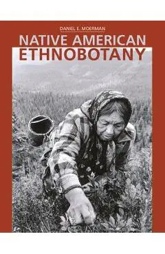 Native American Ethnobotany - Daniel E. Moerman