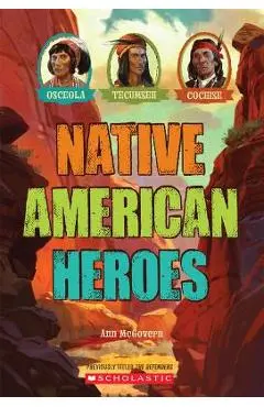 Native American Heroes: Osceola, Tecumseh & Cochise - Ann Mcgovern