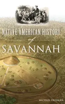 Native American History of Savannah, Hardcover/Michael Freeman
