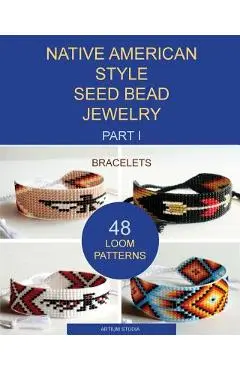Native American Style Seed Bead Jewelry. Part I. Bracelets: 48 Loom Patterns - Artium Studia