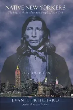 Native New Yorkers: The Legacy of the Algonquin People of New York, Paperback/Evan T. Pritchard