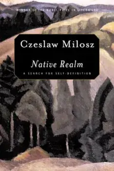 Native Realm: A Search for Self-Definition, Paperback/Czeslaw Milosz