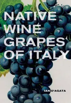 Native Wine Grapes of Italy, Hardcover/Ian D'Agata