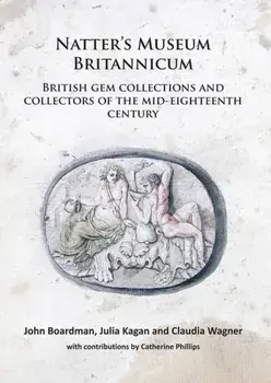 Natter's Museum Britannicum: British gem collections and collectors of the mid-eighteenth century, Paperback/Claudia Wagner