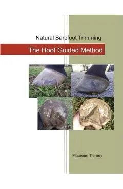 Natural Barefoot Trimming; The Hoof Guided Method - Maureen Tierney