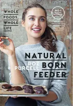 Natural Born Feeder, Paperback/Roz Purcell