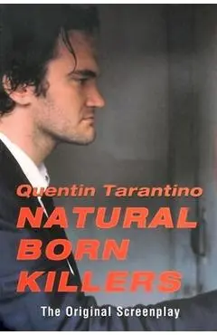 Natural Born Killers: The Original Screenplay - Quentin Tarantino