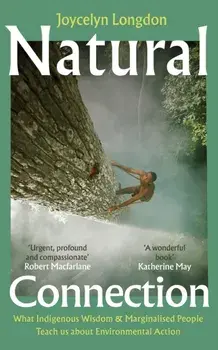 Natural Connection. What indigenous wisdom & marginalised people teach us about environmental action, Hardback/Joycelyn Longdon