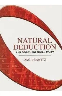 Natural Deduction: A Proof-Theoretical Study - Dag Prawitz