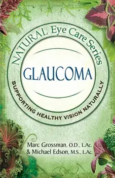 Natural Eye Care Series: Glaucoma, Paperback/Marc Grossman