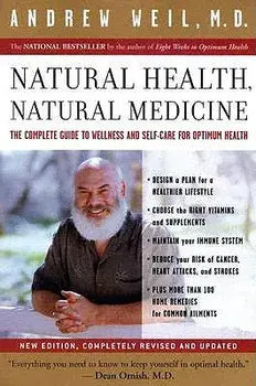 Natural Health, Natural Medicine: The Complete Guide to Wellness and Self-Care for Optimum Health, Paperback/Andrew Weil