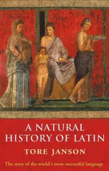 Natural History of Latin, Paperback/Tore (Emeritus Professor of Latin, University of Goeteborg) Janson