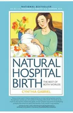 Natural Hospital Birth 2nd Edition: The Best of Both Worlds - Cynthia Gabriel