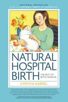 Natural Hospital Birth 2nd Edition: The Best of Both Worlds, Paperback/Cynthia Gabriel